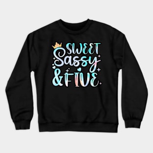 Sweet Sassy And Five 5Th Birthday 5 Years Old Princess Girl Crewneck Sweatshirt